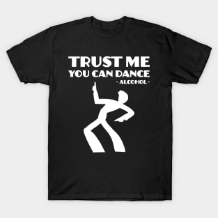 Trust me you can dance T-Shirt